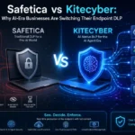 Safetica vs Kitecyber: Why AI-Era Businesses Are Switching Their Endpoint DLP