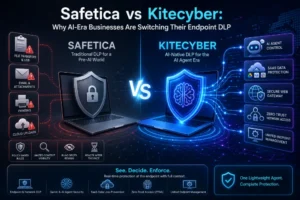 Safetica vs Kitecyber: Why AI-Era Businesses Are Switching Their Endpoint DLP